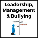 Leadership, Management and Bullying
